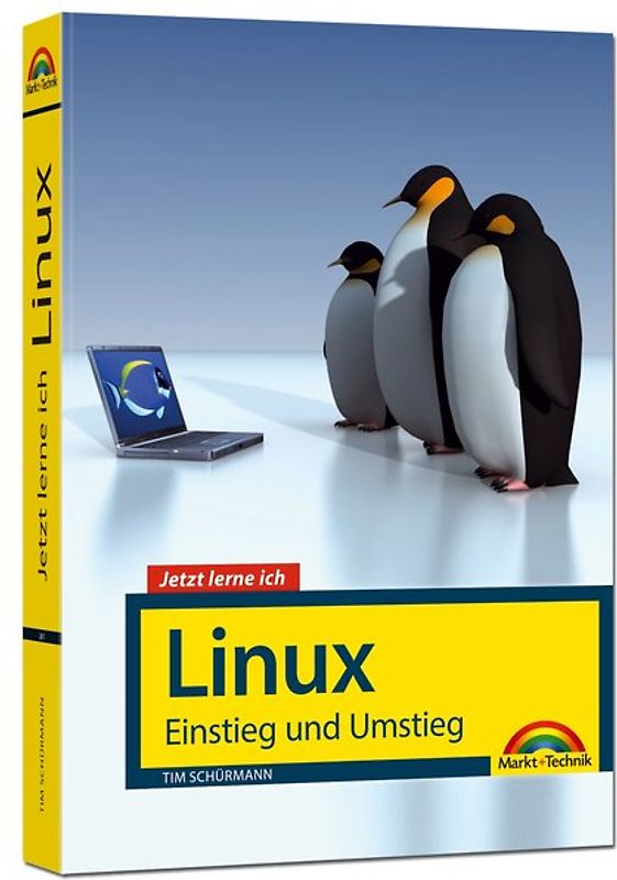 Jetzt lerne ich Linux – Einstieg und Umstieg: Das Komplettpaket für den erfolgreichen Einstieg. Mit vielen Beispielen und Übungen.