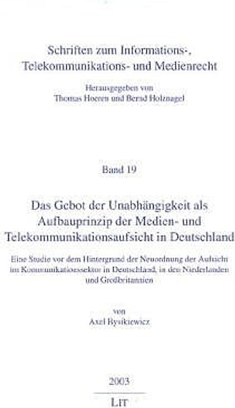 Das Gebot der Unabhängigkeit als Aufbauprinzip der Medien- und Telekommunikationsaufsicht in Deutschland