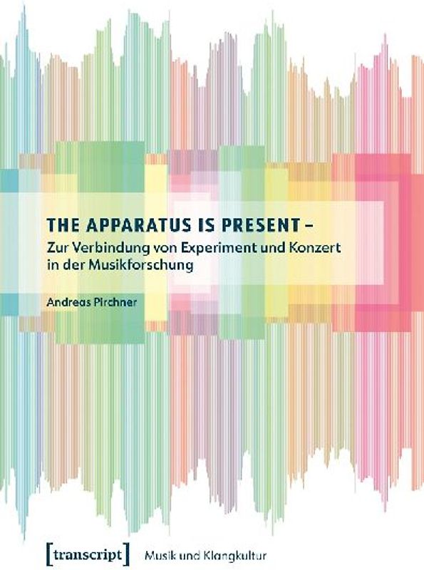 The Apparatus is Present – Zur Verbindung von Experiment und Konzert in der Musikforschung