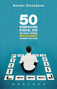 50 einfache Dinge, die Sie über unsere Wirtschaft wissen sollten