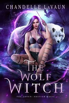 The Wolf Witch (The Coven: Shifter Magic, Band 1)