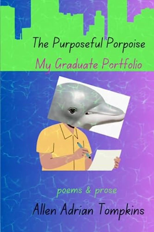 The Purposeful Porpoise: My Graduate Portfolio