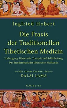 Die Praxis der Traditionellen Tibetischen Medizin