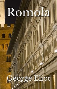 Romola: The 1862 Literary Historical Fiction Classic (Annotated)