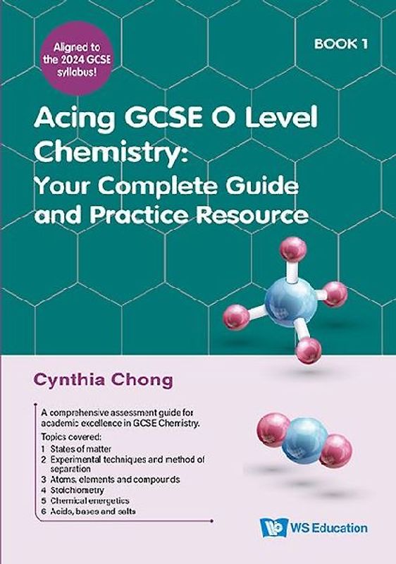 Acing GCSE O Level Chemistry Book 1: Your Complete Guide and Practice Resource