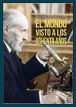 El mundo visto a los ochenta años : impresiones de un arteriosclerótico