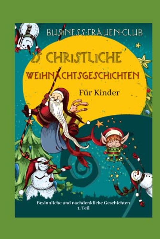 25 christliche Weihnachtsgeschichten für Kinder: Besinnliche und nachdenkliche Geschichten - 1. Teil