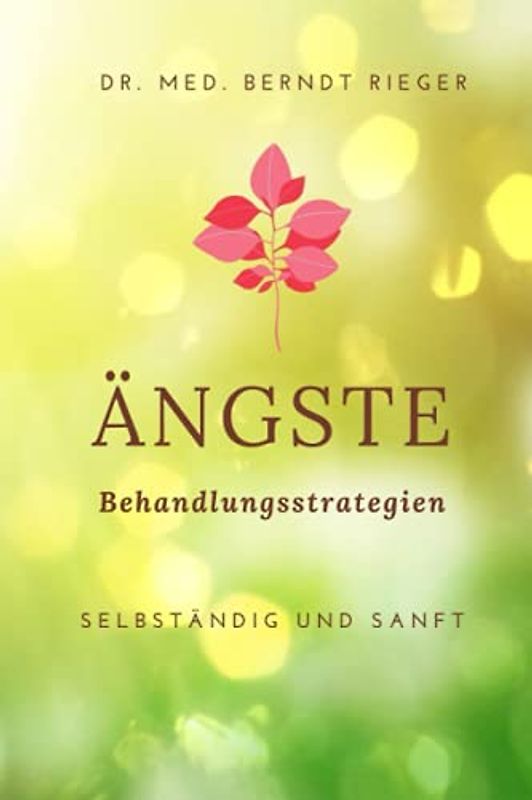 Ängste: Behandlungsstrategien - selbständig und sanft