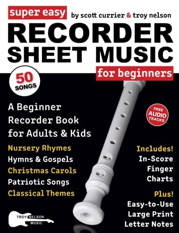 Super Easy Recorder Sheet Music for Beginners: A Beginner Recorder Book for Adults and Kids—50 Songs Include Nursery Rhymes, Christmas Carols, and More! (Large Print Letter Notes Sheet Music)