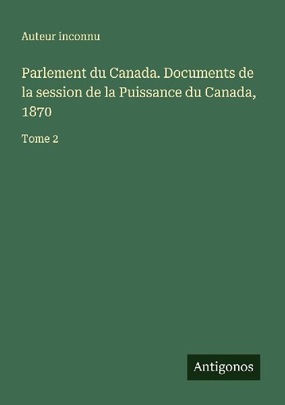 Parlement du Canada. Documents de la session de la Puissance du Canada, 1870