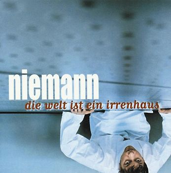 Niemann - Die Welt Ist Ein Irrenhaus