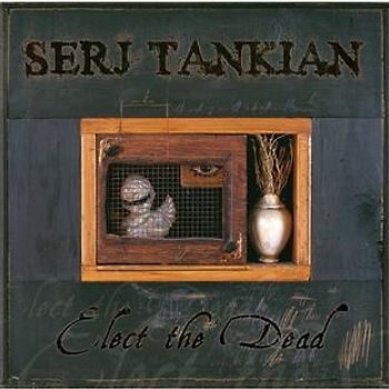 Serj Tankian - Elect the Dead