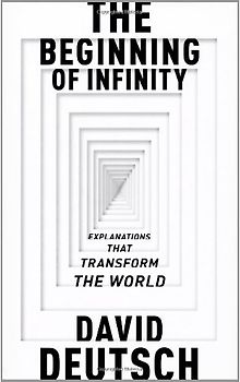 The Beginning of Infinity. by David Deutsch (Allen Lane Science)