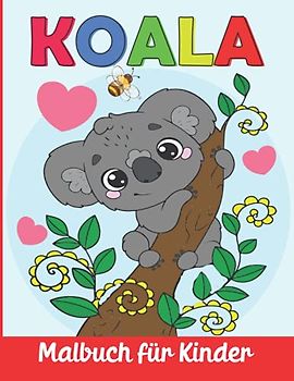 Koala Malbuch für Kinder: Koala Malvorlagen für Jungen und Mädchen ab 4 Jahren