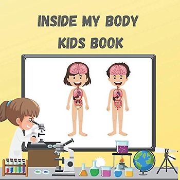 Inside My Body Kids Book: human body book for kids, human Body anatomy and organs, Encyclopedia for kids.