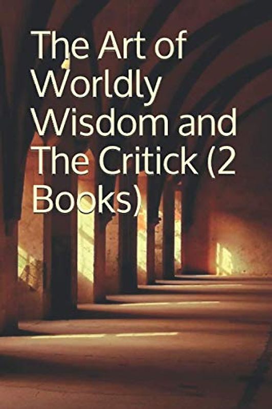 The Art of Worldly Wisdom and The Critick (2 Books)