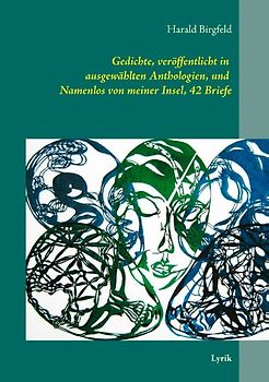 Gedichte, veröffentlicht in ausgewählten Anthologien, und Namenlos von meiner Insel, 42 Briefe