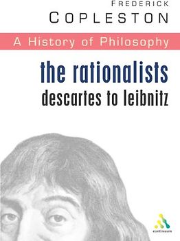 History of Philosophy: The Rationalists: Descartes to Leibniz Vol 4 - Frederick Copleston