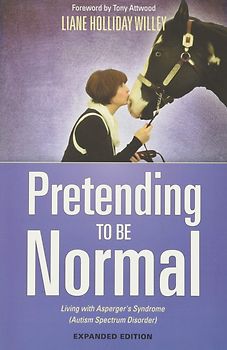 Pretending to be Normal: Living with Asperger's Syndrome - Liane Holliday Willey [Paperback]