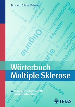 Wörterbuch Multiple Sklerose. Medizinische Fachbegriffe verständlich erklärt