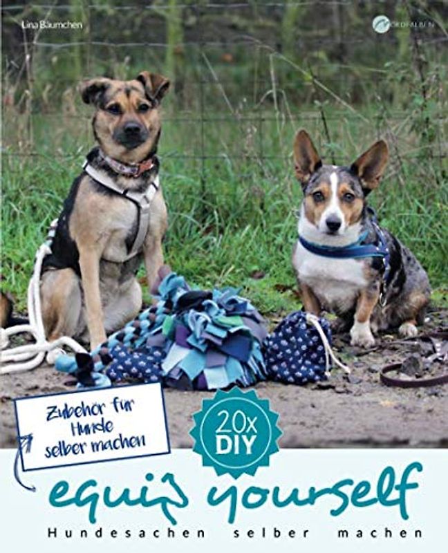 Zubehör für Hunde selber machen (equip yourself, Band 6)