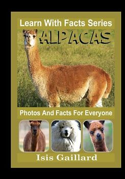 Alpacas Photos and Facts for Everyone: Animals in Nature (Learn With Facts Series, Band 35)