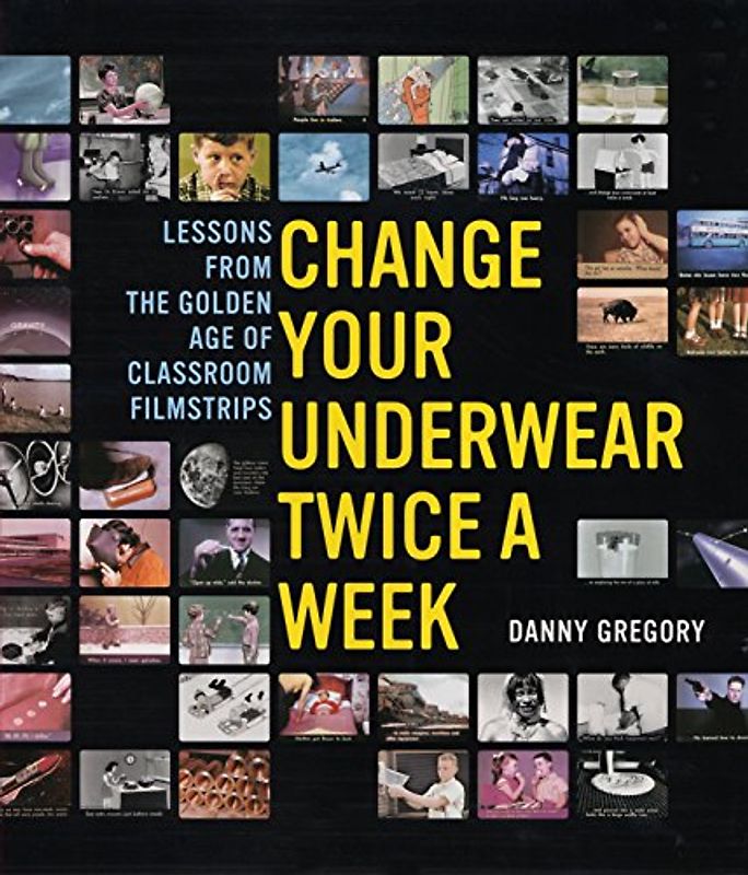 Change Your Underwear Twice a Week: Lessons from the Golden Age of Classroom Filmstrips