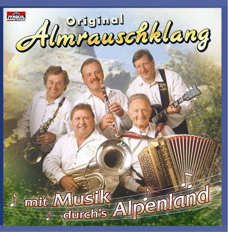 Original Almrauschklang - Mit Musik Durchs Alpenland