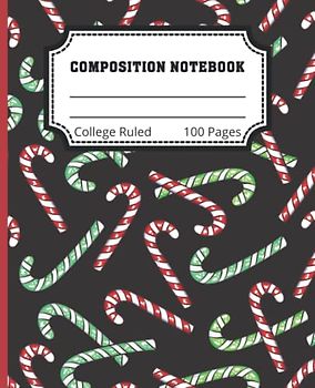 Composition Notebook: Candy Cane, College Ruled, Lined Composition Book, Christmas, School Supplies, Back To School