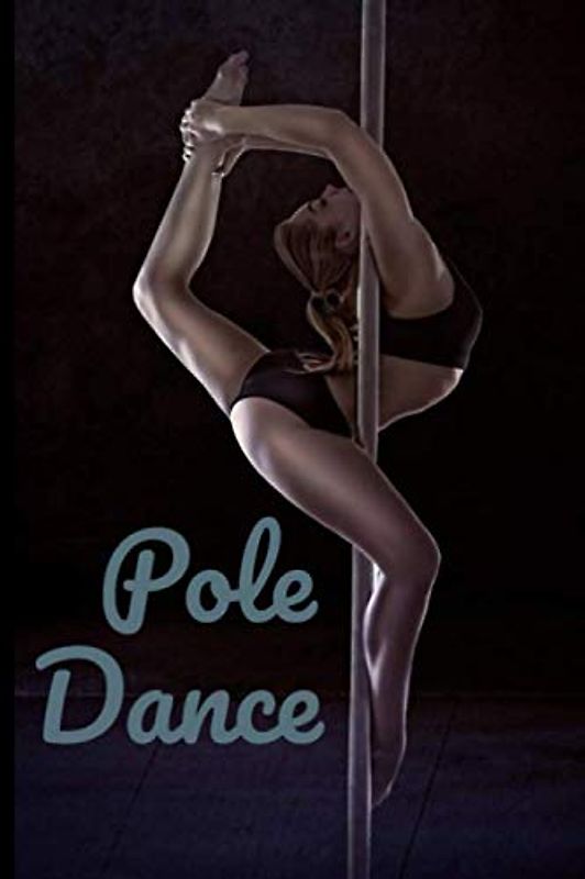 Pole Dance | Wie ich Fortschritte gemacht habe |: 100 Seiten|Darstellende Künste|Planen Sie Ihre Figuren|Trick|Umkehrung|Spin|Übergang|Tanz|Format 15 ... für den Lehrer und den Schüler|Kommentieren