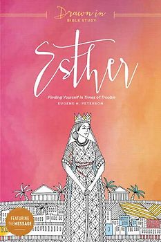 Esther: Finding Yourself in Times of Trouble (Drawn in Bible Study)