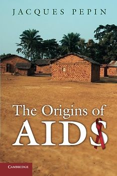 The Origins of AIDS - Pepin, Jacques