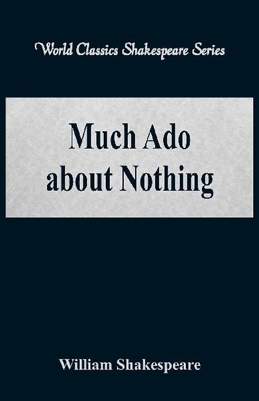 Much Ado about Nothing  (World Classics Shakespeare Series)