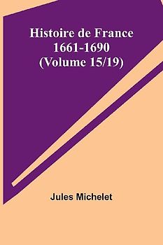 Histoire de France 1661-1690 (Volume 15/19)