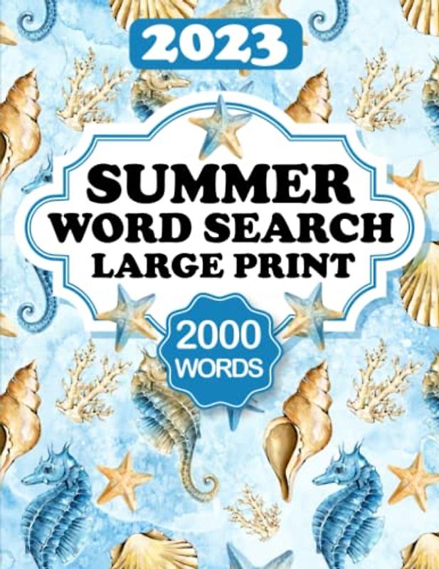 Summer Word Search: 2000 Words in 100 Large Print Puzzles for Adults & Seniors - Lose Yourself in a World of Sun Soaked Memories (Activity Books for Adults)