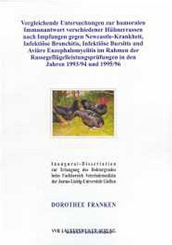 Vergleichende Untersuchungen zur humoralen Immunantwort verschiedener Hühnerrassen nach Impfungen gegen Newcastle-Krankheit, Infektiöse Bronchitis, Infektiöse Bursitis und Aviäre Enzephalomyelitis im Rahmen der Rassegeflügelleistungsprüfungen in den Jahren 1993/94 und 1995/96