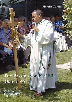 Die Passion von Fra' Elia Ostern 2014