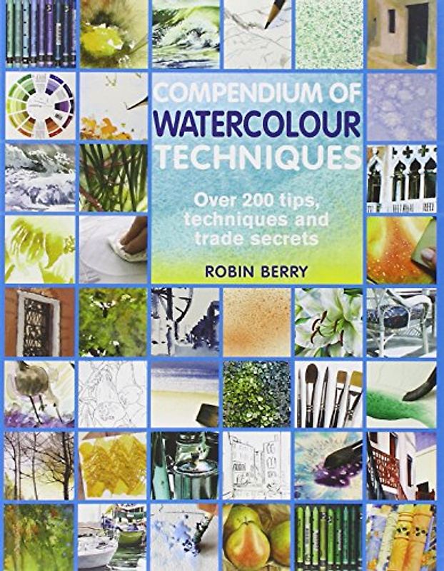 Compendium of Watercolour Techniques - Berry, Robin