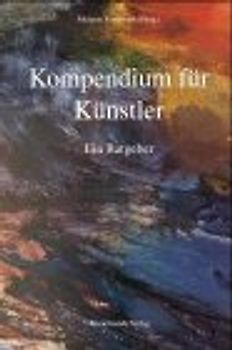 Kompendium für Künstler. Ein Ratgeber