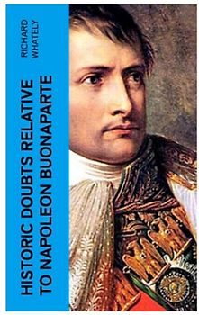 Historic Doubts Relative To Napoleon Buonaparte