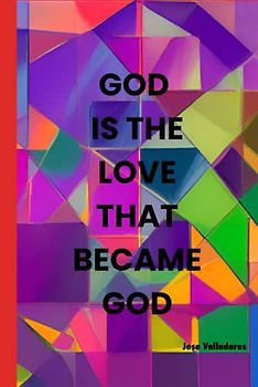 God is the love that became God