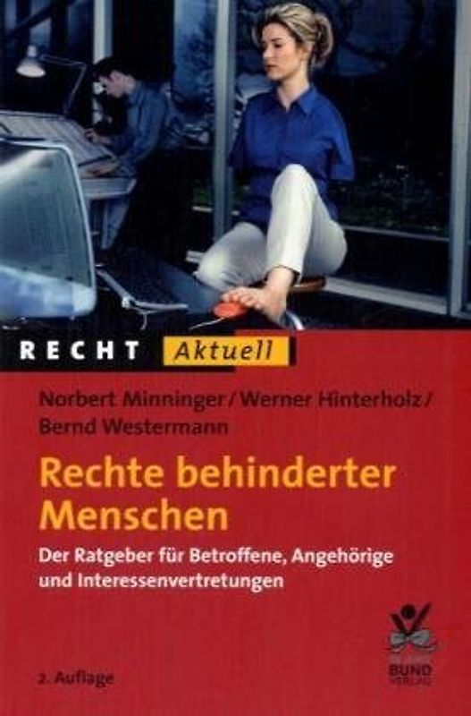 Rechte behinderter Menschen. Der Ratgeber für Betroffene, Angehörige und ihre Interessenvertretung