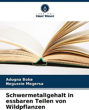 Schwermetallgehalt in essbaren Teilen von Wildpflanzen