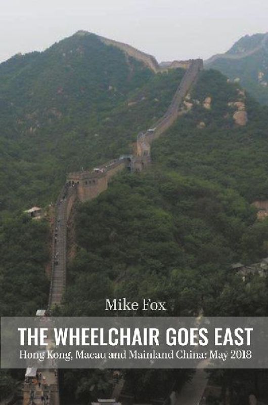 THE WHEELCHAIR GOES EAST Hong Kong, Macau and Mainland China