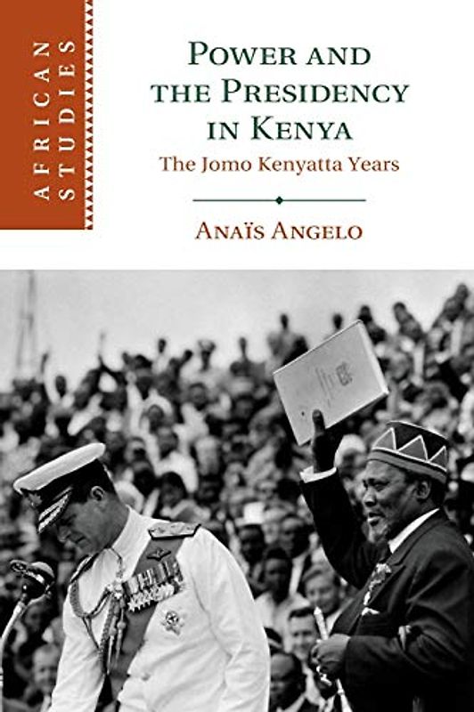 Power and the Presidency in Kenya: The Jomo Kenyatta Years (African Studies, Band 146)