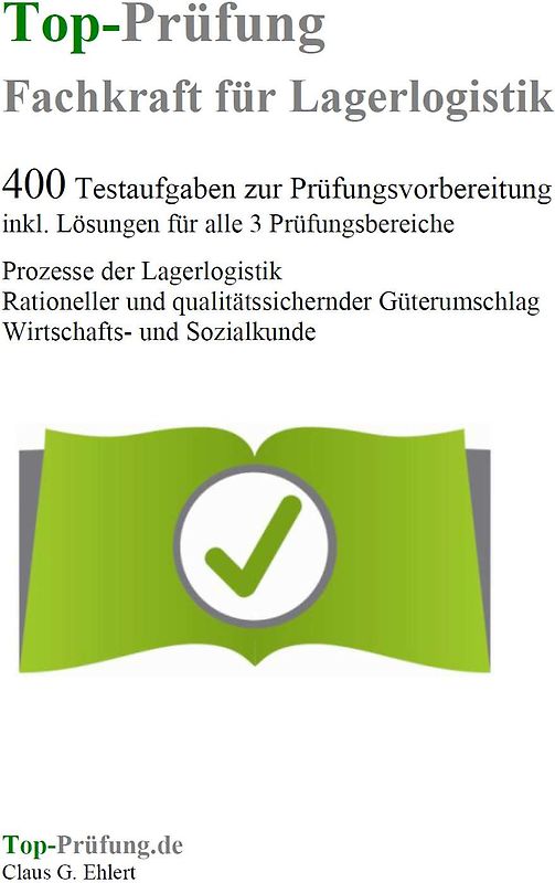 Top-Prüfung Fachkraft für Lagerlogistik - 400 Übungsaufgaben für die Abschlussprüfung