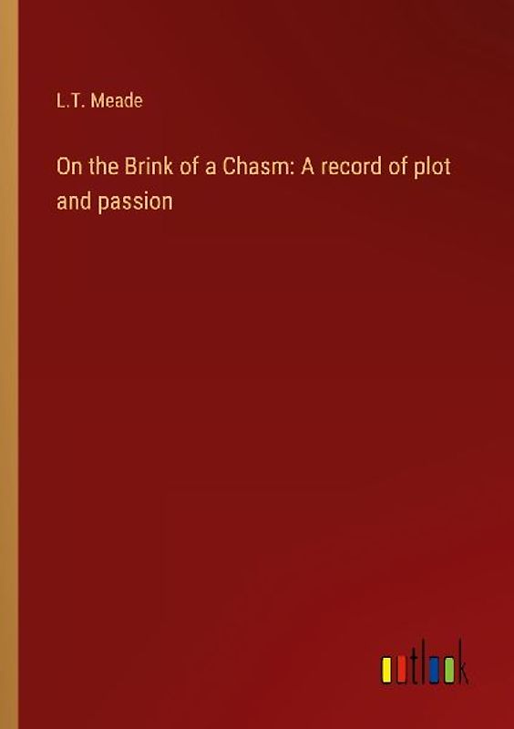 On the Brink of a Chasm: A record of plot and passion