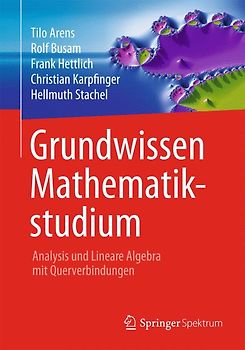 Grundwissen Mathematikstudium - Analysis und Lineare Algebra mit Querverbindungen