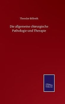 Die allgemeine chirurgische Pathologie und Therapie