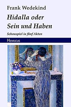 Hidalla oder Sein und Haben: Schauspiel in fünf Akten